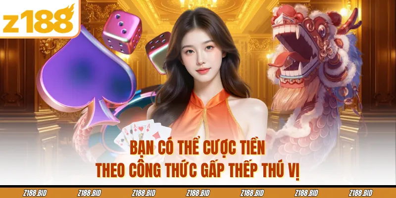 Bạn có thể cược tiền theo công thức gấp thếp thú vị