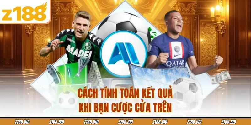 Cách tính toán kết quả khi bạn cược cửa trên