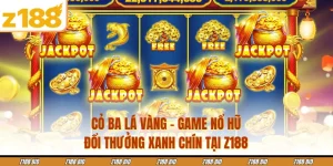Cỏ Ba Lá Vàng - Game Nổ Hũ Đổi Thưởng Xanh Chín Tại Z188