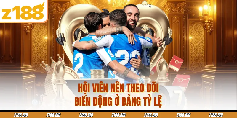 Hội viên nên theo dõi biến động ở bảng tỷ lệ