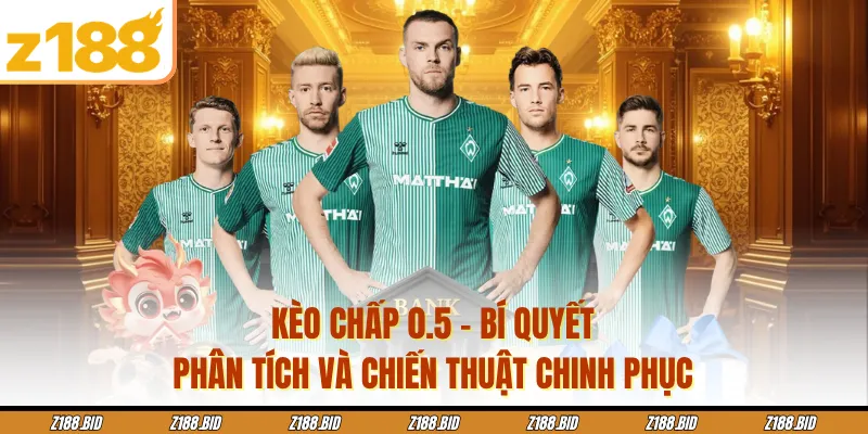 Kèo Chấp 0.5 - Bí Quyết Phân Tích Và Chiến Thuật Chinh Phục