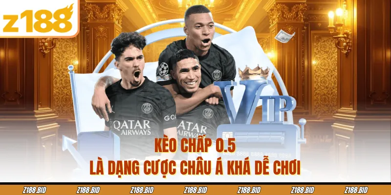 Kèo chấp 0.5 là dạng cược châu Á khá dễ chơi