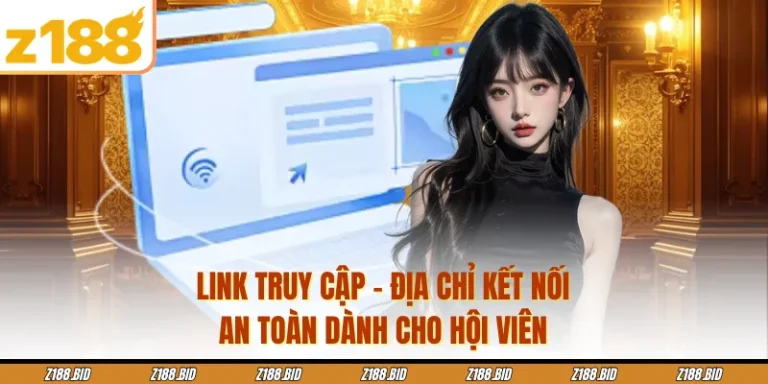Link Truy Cập - Địa Chỉ Kết Nối An Toàn Dành Cho Hội Viên