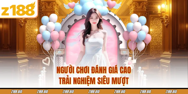 Người chơi đánh giá cao trải nghiệm siêu mượt