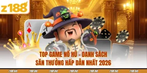 Top Game Nổ Hũ - Danh Sách Săn Thưởng Hấp Dẫn Nhất 2026